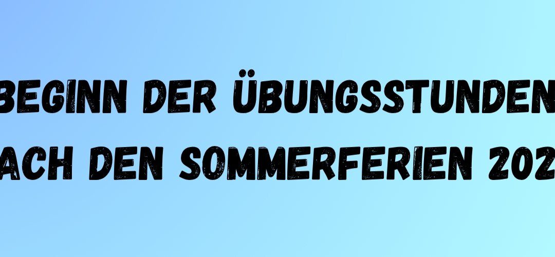 Beginn der Übungsstunden nach den Sommerferien 2026