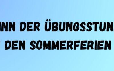 Beginn der Übungsstunden nach den Sommerferien 2026