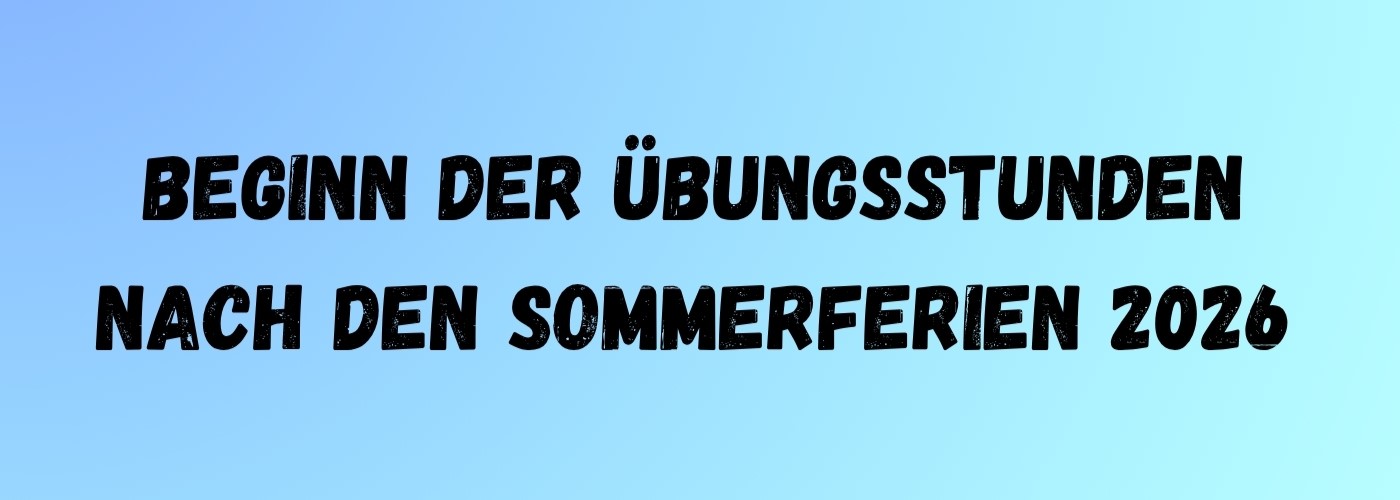 Beginn der Übungsstunden nach den Sommerferien 2026 – 1